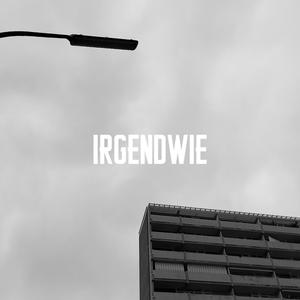 Irgendwie