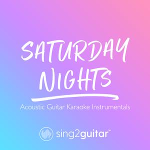 Saturday Nights (Originally Performed by Khalid) (Acoustic Guitar Karaoke)