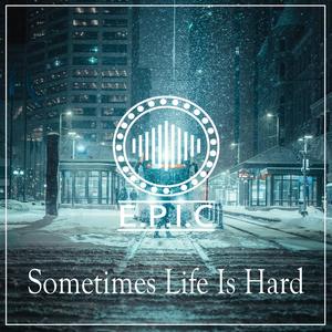 Sometimes Life Is Hard