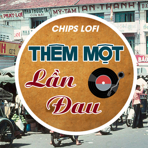 Thêm Một Lần Đau (Chips Lofi)