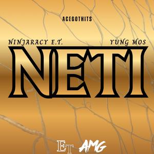 NETI (feat. NinjaRacy E.T., Yung Mos & AceGotHits)