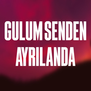 Gulum Senden Ayrilanda