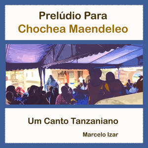 Prelúdio para Chochea Maendeleo
