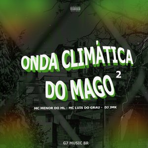 Onda Climática do Mago 2 (feat. MC LUIS DO GRAU)