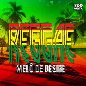 MELO DE DESIRE (REGGAE VERSION)