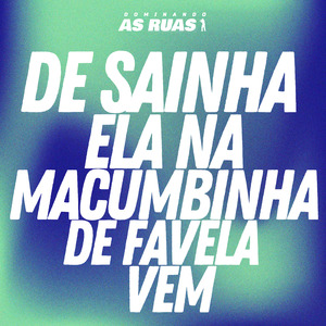 De Sainha Ela na Macumbinha de Favela Vem