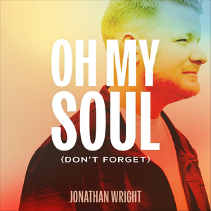 Oh My Soul (Don't Forget)