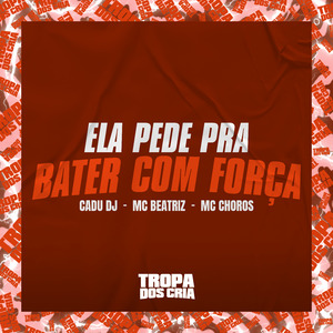 Ela Pede pra Bater Com Força