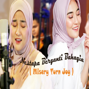 NESTAPA BERGANTI BAHAGIA (Misery Turn Joy)