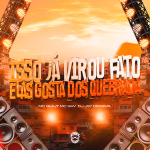 Isso Já Virou Fato Elas Gosta dos Quebrada