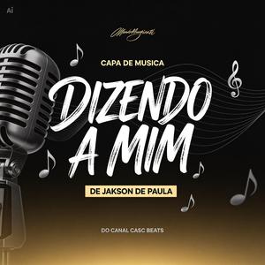 DIZENDO A MIM