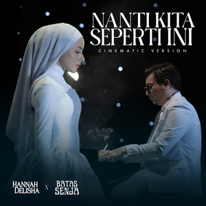 Nanti Kita Seperti Ini (Cinematic Version)