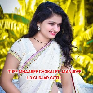 Tuee Mhaaree Chokalet Jaanudee