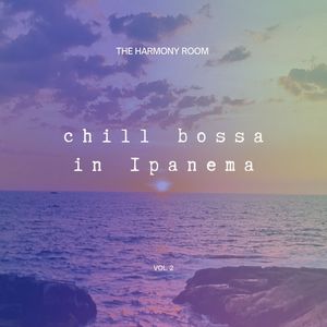 Chill Bossa In Ipanema Vol.2