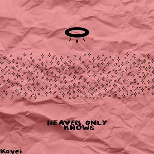 Heaven Only Knows