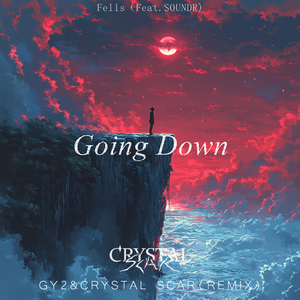 Going Down （GY2&CRYSTAL SCAR Bootleg）