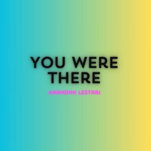 You Were There