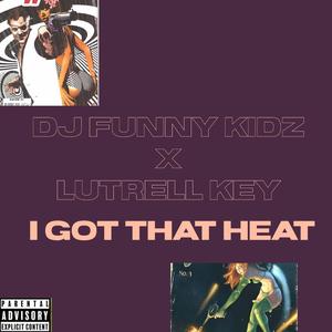 I got that Heat