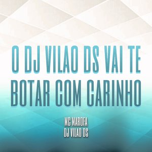 O DJ Vilão DS Vai Te Botar Com Carinho