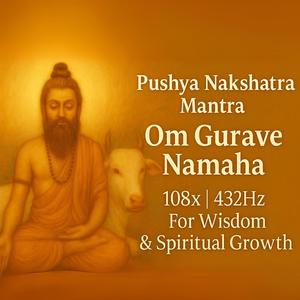 Om Gurave Namaha | Pushya Nakshatra Mantra for Guidance & Inner Nourishment (432Hz, 108x)