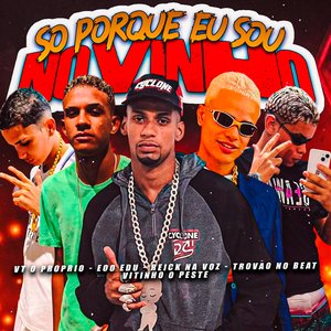 So Porque Eu Sou Novinho (feat. EOO EDU & Vitinho o Peste)