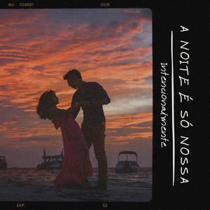 A noite é só nossa