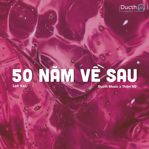 50 Năm Về Sau (Lofi Mix)
