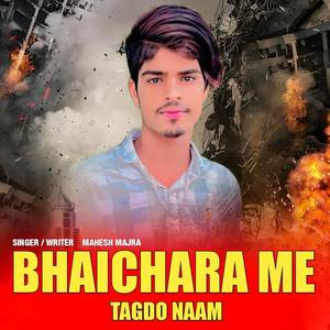 Bhaichara Me Tagdo Naam