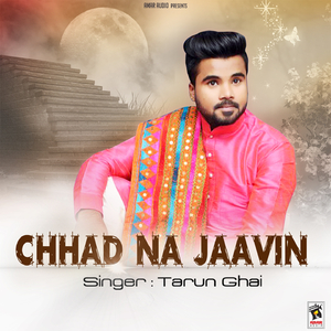 Chhad Na Jaavin