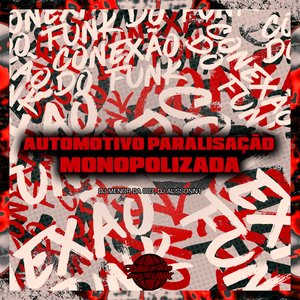 Automotivo Paralisação Monopolizada (feat. Mc Gw & MC BM OFICIAL)