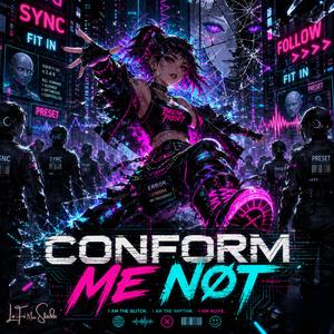 Conform Me Not