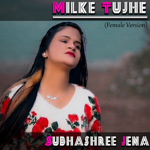 Milke Tujhe (Female Version)