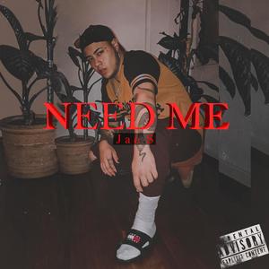 Need Me