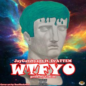 WTFYO (feat. DrATTEM)