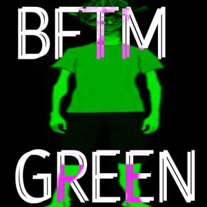 Grody Groated Growards Green (feat. grbr2006) (BFTM GREEN EDITION)