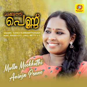 Mulla Mookkuthi Aninja Penne (From "Mukkuthi Penne")