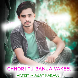 Chhori Tu Banja Vakeel