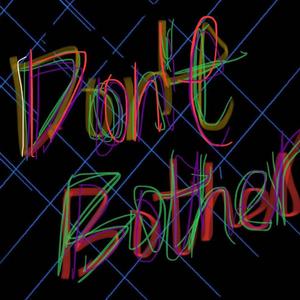 Don’t Bother （PROD BY GOAT MUSIC）