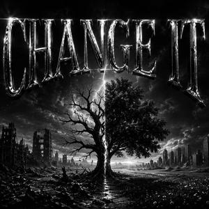 CHANGE IT
