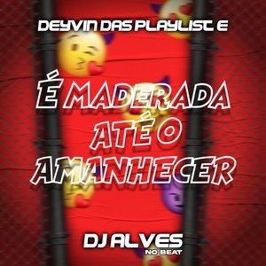 É Madeirada Até o Amanhecer (feat. Mc Gw)