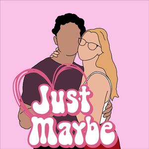 Just Maybe