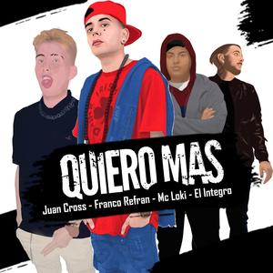 Quiero Mas (feat. Franco Refran, El Integro & Mc Loki)