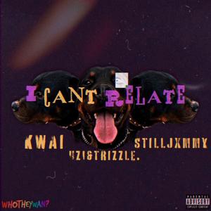 I Can't Relate (feat. STILLJXMMY & KWAI)