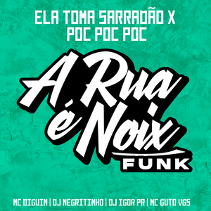 Ela Toma Sarradão X Poc Poc Poc (feat. MC DIGUIN, MC Guto VGS, DJ Negritinho & DJ IGOR PR)