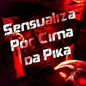 Sensualiza por Cima da Pika