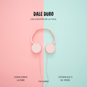Dale Duro (Los Cocotes de la Tola) (Cover)