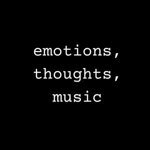 emotions, thoughts, music