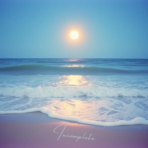 Incomplete (Am)
