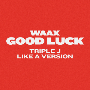 Good Luck (triple j Like A Version)
