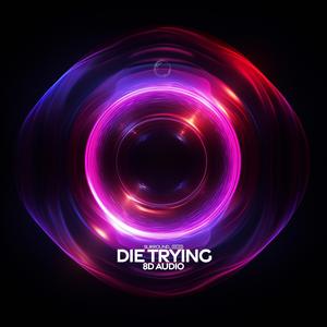 Die Trying (8D Audio)